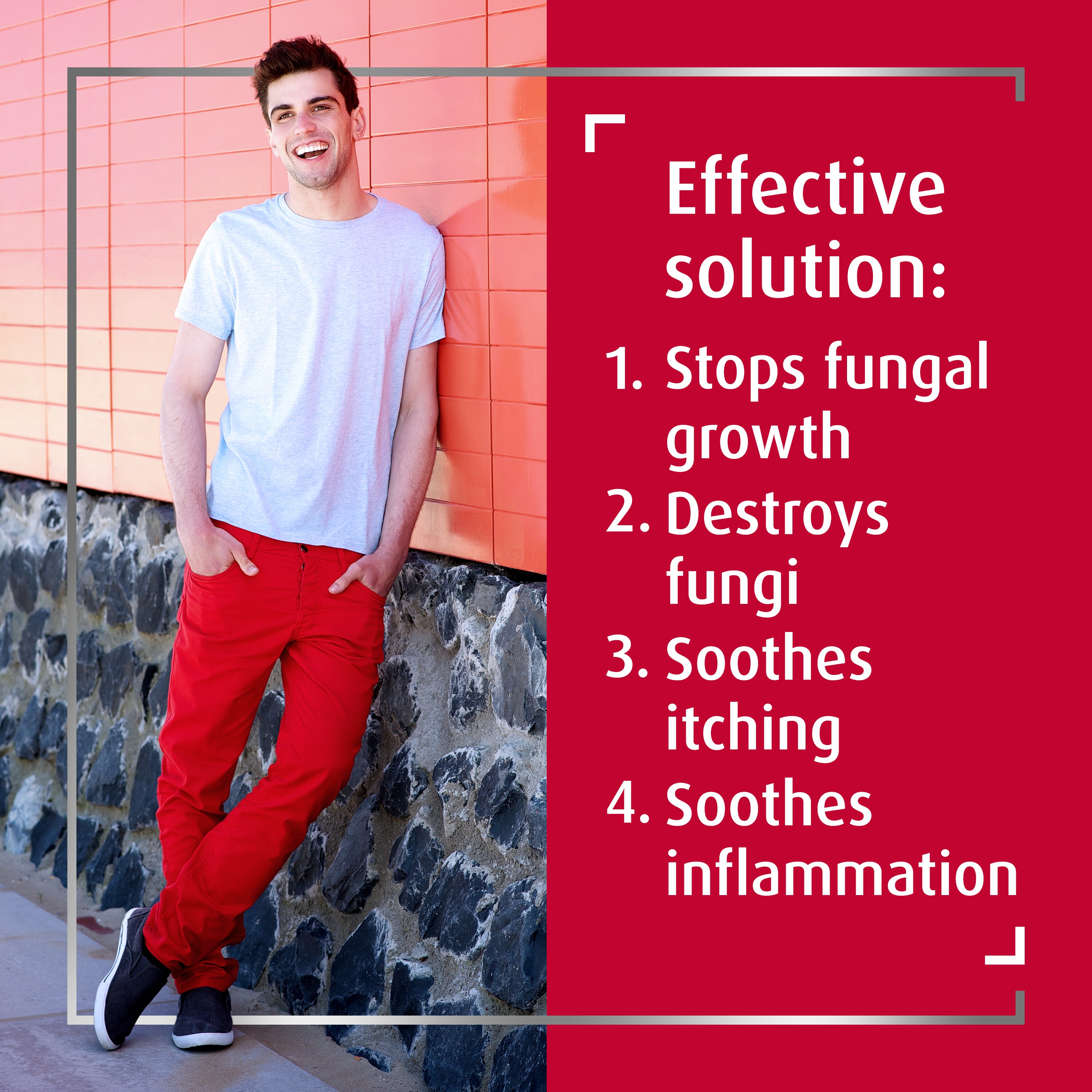 Happy young man with hands in pockets leaning against wall, with caption Complete solution: 1. Stops fungal growth; 2. Kills fungus; 3. Relieves symptoms